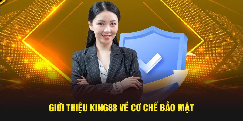 Giới thiệu King88 về cơ chế bảo mật