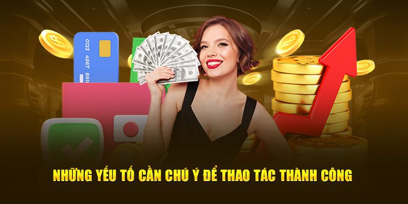 Những yếu tố cần chú ý để thao tác thành công