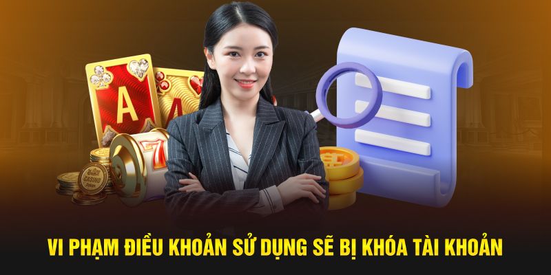 Vi phạm điều khoản sử dụng sẽ bị khóa tài khoản game cá cược